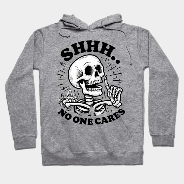 Shhh...No one cares Hoodie by VenturaVibeDesign.